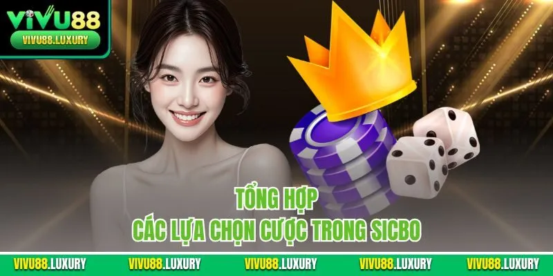 Tổng hợp các lựa chọn cược trong sicbo